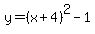 y=%28x%2B4%29%5E2-1
