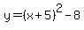 y=%28x%2B5%29%5E2+-+8
