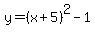 y=%28x%2B5%29%5E2-1