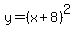 y=%28x%2B8%29%5E2