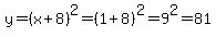 y=%28x%2B8%29%5E2=%281%2B8%29%5E2+=+9%5E2=81