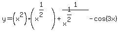 y=%28x%5E2%29%28x%5E%281%2F2%29%29+%2B+1%2F%28x%5E%281%2F2%29%29+-+cos%283x%29