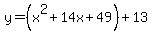 y=%28x%5E2%2B14x%2B49%29%2B13