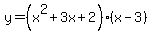 y=%28x%5E2%2B3x%2B2%29%28x-3%29