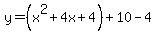 y=%28x%5E2%2B4x%2B4%29%2B10-4