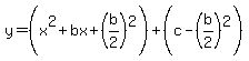 y=%28x%5E2%2Bbx%2B%28b%2F2%29%5E2%29%2B%28c-%28b%2F2%29%5E2%29