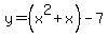 y=%28x%5E2%2Bx%29-7