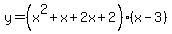 y=%28x%5E2%2Bx%2B2x%2B2%29%28x-3%29