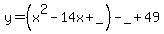 y=%28x%5E2-14x%2B_%29-_%2B49