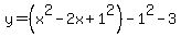 y=%28x%5E2-2x%2B1%5E2%29-1%5E2-3