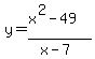 y=%28x%5E2-49%29%2F%28x-7%29