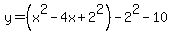 y=%28x%5E2-4x%2B2%5E2%29-2%5E2-10+