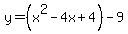 y=%28x%5E2-4x%2B4%29-9