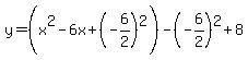 y=%28x%5E2-6x%2B%28-6%2F2%29%5E2%29-%28-6%2F2%29%5E2%2B8