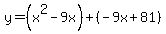 y=%28x%5E2-9x%29%2B%28-9x%2B81%29