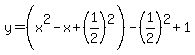y=%28x%5E2-x%2B%281%2F2%29%5E2%29-%281%2F2%29%5E2%2B1