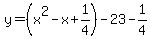 y=%28x%5E2-x%2B1%2F4%29-23-1%2F4