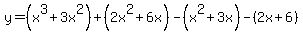 y=%28x%5E3%2B3x%5E2%29%2B%282x%5E2%2B6x%29-%28x%5E2%2B3x%29-%282x%2B6%29
