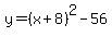 y=%28x+%2B+8%29%5E2-56