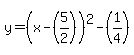 y=%28x-%285%2F2%29%29%5E2-%281%2F4%29