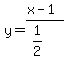 y=%28x-1%29%2F%281%2F2%29
