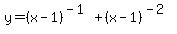 y=%28x-1%29%5E%28-1%29%2B%28x-1%29%5E%28-2%29