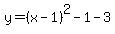 y=%28x-1%29%5E2-1-3