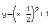 y=%28x-1%2F2%29%5E2%2B1