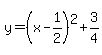 y=%28x-1%2F2%29%5E2%2B3%2F4