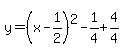 y=%28x-1%2F2%29%5E2-1%2F4%2B4%2F4