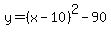 y=%28x-10%29%5E2-90