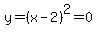 y=%28x-2%29%5E2=0