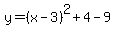 y=%28x-3%29%5E2%2B4-9