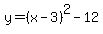 y=%28x-3%29%5E2-12
