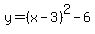 y=%28x-3%29%5E2-6