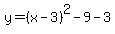y=%28x-3%29%5E2-9-3