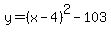 y=%28x-4%29%5E2-103
