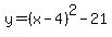 y=%28x-4%29%5E2-21