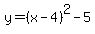 y=%28x-4%29%5E2-5
