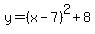 y=%28x-7%29%5E2%2B8