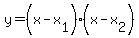 y=%28x-x%5B1%5D%29%28x-x%5B2%5D%29