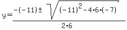 y=+%28-%28-11%29+%2B-+sqrt%28%28-11%29%5E2-4%2A6%2A%28-7%29+%29%29%2F%282%2A6%29+
