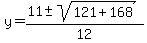 y=+%2811+%2B-+sqrt%28121%2B168+%29%29%2F12+