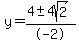 y=+%284%2B-+4sqrt%282%29%29%2F-2
