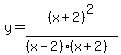 y=+%28x%2B2%29%5E2%2F%28%28x-2%29%28x%2B2%29%29