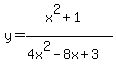 y=+%28x%5E2+%2B+1%29%2F%28+4x%5E2+-+8x+%2B+3%29