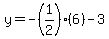 y=+-%281%2F2%29%286%29-3