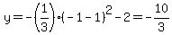 y=+-%281%2F3%29%28-1-1%29%5E2-2=-10%2F3