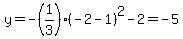 y=+-%281%2F3%29%28-2-1%29%5E2-2=-5