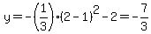 y=+-%281%2F3%29%282-1%29%5E2-2=-7%2F3
